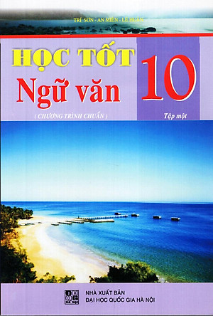 Sách Học Tốt Ngữ Văn Lớp 10 (Tập 1) (Chương Trình Chuẩn)