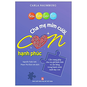 Bình Tĩnh Dạy Con - Cha Mẹ Mỉm Cười Con Hạnh Phúc