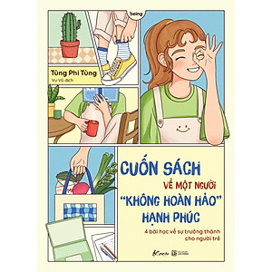Cuốn Sách Về Một Người “Không Hoàn Hảo” Hạnh Phúc 4 Bài Học Về Sự Trưởng Thành Cho Người Trẻ - Bản Quyền