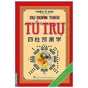 Dự Đoán Theo Tứ Trụ (Bìa Cứng) - Tái Bản 2019 Tặng kèm Postcard Những Câu Nói Hay Của Người Nổi Tiếng