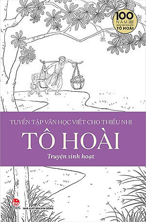 Sách Tuyển Tập Văn Học Viết Cho Thiếu Nhi - Tô Hoài - Tập 2: Truyện Sinh Hoạt