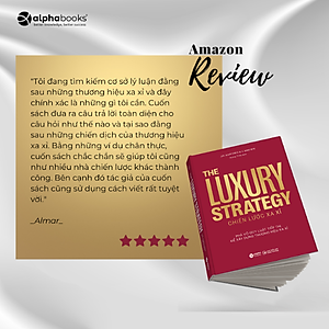 Sách The Luxury Strategy: Chiến Lược Xa Xỉ - Phá Vỡ Quy Luật Tiếp Thị Để Xây Dựng Thương Hiệu Xa Xỉ