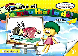 Bộ Sách Bạn Nhỏ Ơi Tô Màu Thật Là Dễ: Vẽ Lên Những Gam Màu Tươi Sáng Của Trẻ Thơ (Bộ 9 Cuốn)