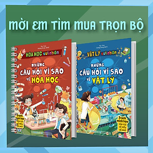 Combo Vật lý Hóa học vui nhộn - Những câu hỏi vì sao về Vật lý, Hóa học (2 Cuốn)