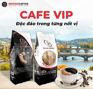 Cà Phê Rovina VIP Pha Phin -  Gói 500gr ( Xay Sẵn) Mùi Vị Đặc Trưng Cân Bằng Phù Hợp Với Khách Hàng Thích Uống Cafe Có Mùi Thơm Quyến Rũ, Chua Nhẹ. Đúng Gu Âu