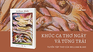 TUYỂN TẬP WILLIAM BLAKE - KHÚC CA THƠ NGÂY VÀ TỪNG TRẢI - William Blake - Nguyễn Tuấn Bình dịch – Book Hunter - NXB Văn Học