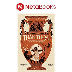 Thần Thoại - Những Câu Chuyện Vượt Thời Gian Về Các Vị Thần Và Anh Hùng