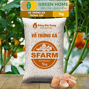 Vỏ Trứng Gà Trồng Cây Greenhome, Sfarm, Bao 1kg, Phân Bón Hữu Cơ, Ngăn Chặn Ốc Sên, Cải Tạo Đất, Chống Côn Trùng, Sâu Bọ