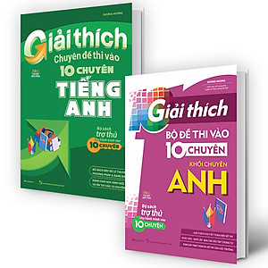 Combo Giải Thích Chuyên Đề Và Bộ Đề Thi Vào 10 Chuyên - Khối Chuyên Anh