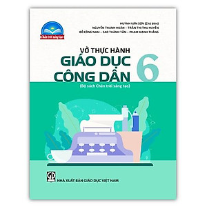  Sách - Vở thực hành Giáo dục công dân 6 (Bộ sách Chân trời sáng tạo)