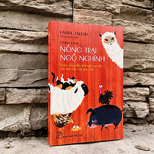 Sách Nông trại Ngộ nghĩnh: Cuộc sống đầy bất ngờ của tôi với 600 con vật giải cứu