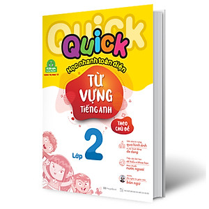 Sách Quick Quick Học Nhanh Toàn Diện Từ Vựng Tiếng Anh Theo Chủ Đề Lớp 2 (Tái Bản)