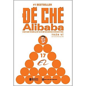 Đế Chế Alibaba - Bí Mật Quản Trị Nhân Lực Để Tạo Ra Một Đội Quân Bách Chiến Bách Thắng