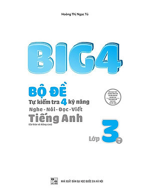 Sách Big 4 Bộ Đề Tự Kiểm Tra 4 Kỹ Năng Nghe - Nói - Đọc - Viết (Cơ Bản Và Nâng Cao) Tiếng Anh Lớp 3 Tập 1