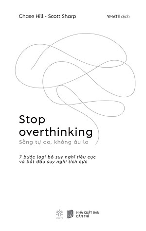 Sách Stop Overthinking - Sống Tự Do, Không Âu Lo - 7 Bước Loại Bỏ Suy Nghĩ Tiêu Cực Và Bắt Đầu Suy Nghĩ Tích Cực