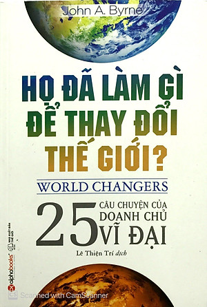 Sách Họ Đã Làm Gì Để Thay Đổi Thế Giới? (Tái Bản 2018)