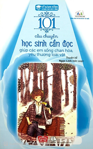 Sách Kỹ Năng Sống - 101 Câu Chuyện Học Sinh Cần Đọc Giúp Các Em Sống Chan Hòa, Yêu Thương Loài Vật