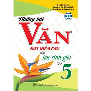 Sách - Những Bài Văn Đạt Điểm Cao Của Học Sinh Giỏi Lớp 5 - Dùng Chung Cho Các Bộ SGK Hiện Hành - Hồng Ân