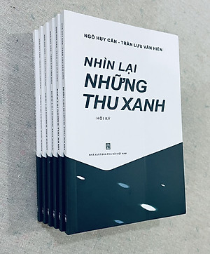 Nhìn lại những thu xanh - Hồi ký Ngô Huy Cẩn, Trần Lưu Vân Hiền - Sách gây quỹ từ thiện cho Quỹ Trò Nghèo Vùng Cao