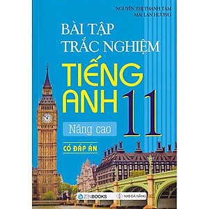 Sách Bài Tập Trắc Nghiệm Tiếng Anh 11 - Nâng Cao (Có Đáp Án)
