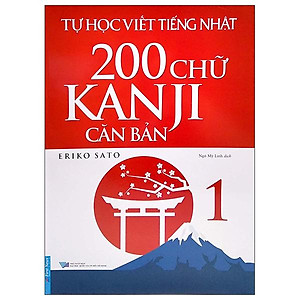 Tự Học Viết Tiếng Nhật - 200 Chữ Kanji Căn Bản - Tập 1