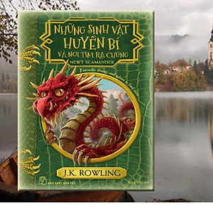 Harry Potter Ngoại Truyện - Những Sinh Vật Huyền Bí Và Nơi Tìm Ra Chúng