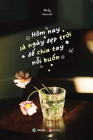 Hôm Nay Là Ngày Đẹp Trời Để Chia Tay Nỗi Buồn (Sách/Sổ Tay Song Ngữ Việt – Trung)