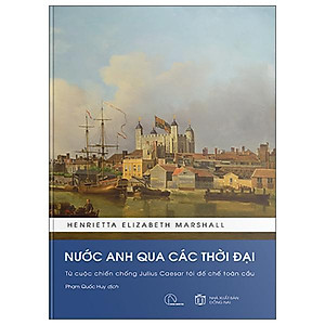 Sách - Nước Anh Qua Các Thời Đại - Từ Cuộc Chiến Chống Julius Caesar Tới Đế Chế Toàn Cầu - Bìa Cứng (Tái Bản 2025)
