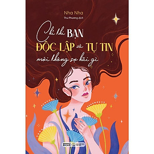 Sách - Chỉ Khi Bạn Độc Lập Và Tự Tin Mới Không Sợ Hãi Gì - AZ Việt Nam