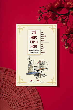 Sách Cổ Học Tinh Hoa - Minh Triết Xử Thế Của Người Xưa