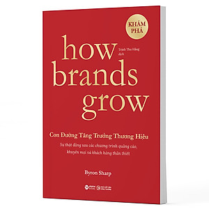 Sách How Brands Grow - Con Đường Tăng Trưởng Thương Hiệu (Những Sự Thật Về Tiếp Thị Chưa Từng Được Khám Phá)