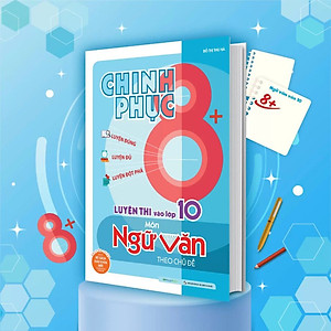 Chinh Phục 8+ Luyện Thi Vào 10 Môn Ngữ Văn Theo Chủ Đề 