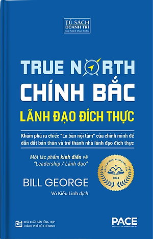 Sách Chính Bắc (Discover Your True North) - Khám Phá Ra “Chiếc La Bàn Nội Tâm” Của Chính Mình Để Dẫn Dắt Bản Thân Nhằm Trở Thành Nhà Lãnh Đạo Đích Thực