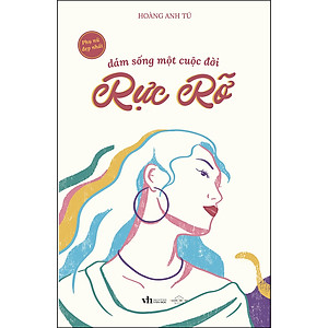 Sách Dám Sống Một Cuộc Đời Rực Rỡ