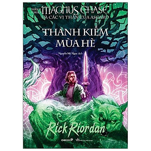 Sách Thanh Kiếm Mùa Hè (Phần 1 Series Magnus Chase Và Các Vị Thần Của Asgard) (Tái Bản)