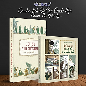 Combo Lịch Sử Chữ Quốc Ngữ ( 1615 -1919 ) + 100 Câu Hỏi Về Lịch Sử Chữ Quốc Ngữ - Phạm Thị Kiều Ly