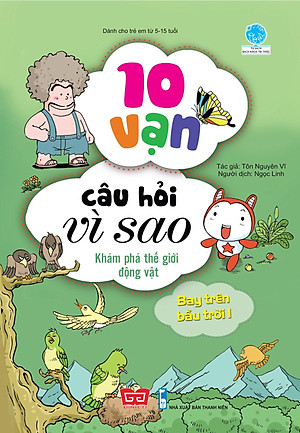 10 Vạn Câu Hỏi Vì Sao - Khám Phá Thế Giới Động Vật - Bay Trên Bầu Trời 1 (Tái Bản 2018)