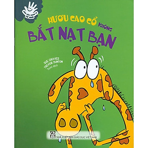 Uốn Nắn Hành Vi Từ Nhỏ - Hươu Cao Cổ Không Bắt Nạt Bạn