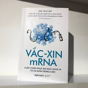 Sách Vắc-Xin mRNA Cuộc Chinh Phục Đại Dịch Covid-19 Từ Cái Nhìn Trong Cuộc