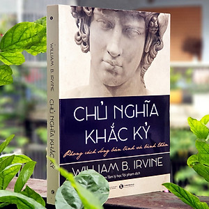 Sách Chủ nghĩa khắc kỷ - phong cách sống bản lĩnh và bình thản (Tái Bản)