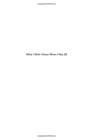 Sách What I Wish I Knew When I Was 20 : A Crash Course on Making Your Place in the World - Nếu Tôi Biết Được Khi Còn 20