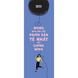 Sách Mong Bạn Ôm Lấy Phiên Bản Tệ Nhất Của Chính Mình