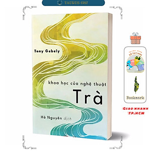 Khoa học của nghệ thuật Trà - Tony Gebely