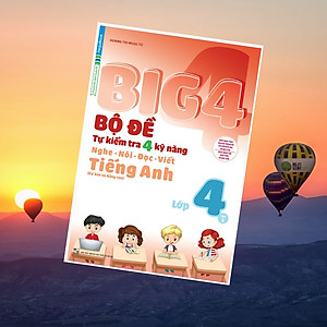 Sách Big 4 Bộ Đề Tự Kiểm Tra 4 Kỹ Năng Nghe - Nói - Đọc - Viết (Cơ Bản Và Nâng Cao) Tiếng Anh Lớp 4 Tập 1
