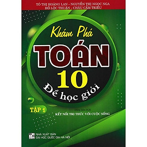 Sách - Khám Phá Toán Lớp 10 Để Học Giỏi - Tập 1 - Dùng Kèm SGK Kết Nối Tri Thức Với Cuộc Sống - Hồng Ân