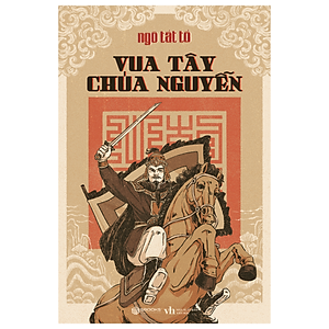 Sách - Vua Tây Chúa Nguyễn (Ngô Tất Tố) - SBOOKS
