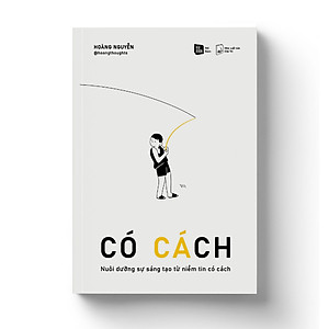 CÓ CÁCH - Nuôi dưỡng sự sáng tạo từ niềm tin có cách