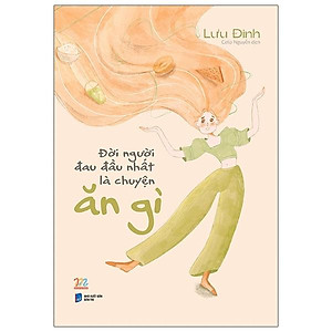 Đời Người Đau Đầu Nhất Là Chuyện Ăn Gì