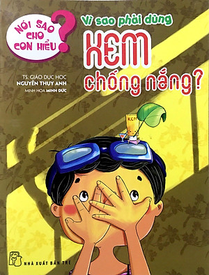 Sách Nói Sao Cho Con Hiểu: Vì Sao Phải Dùng Kem Chống Nắng