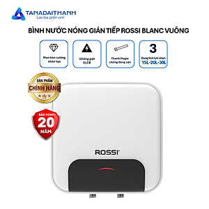 Bình nóng lạnh gián tiếp Rossi Blanc Vuông (15/20/30 Lít) - Chính hãng, Bảo Hành 20 năm